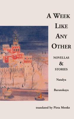 A Week Like Any Other: Novellas and Stories by Natalya Baranskaya