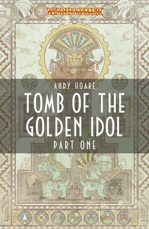 Tomb of The Golden Idol, Part One by Andy Hoare