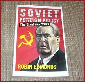 Soviet Foreign Policy: The Brezhnev Years by Robin Edmonds