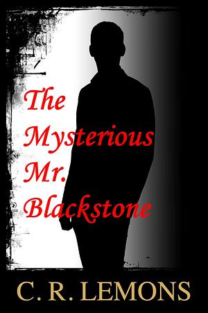 The Mysterious Mr. Blackstone by C.R. Lemons, C.R. Lemons