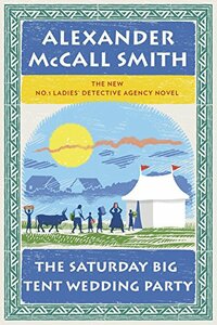 The Saturday Big Tent Wedding Party by Alexander McCall Smith