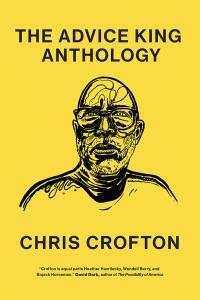 Three Chords and a Condominium: The Advice King Anthology by Chris Crofton, Tracy Moore, Nick Gazin