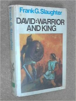 David: Warrior And King by Frank G. Slaughter