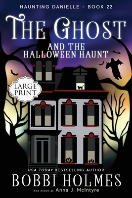 The Ghost and the Halloween Haunt by Bobbi Holmes, J. McIntyre Anna