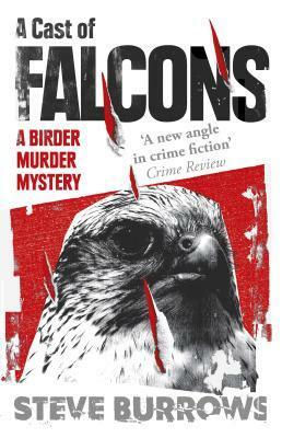 A Cast of Falcons: Birder Murder Mystery 3 by Steve Burrows