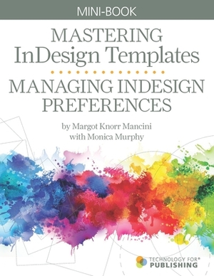 Managing InDesign Preferences by Monica Murphy, Margot Knorr Mancini