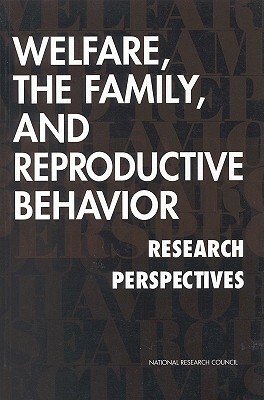 Welfare, the Family, and Reproductive Behavior: Research Perspectives by Commission on Behavioral and Social Scie, Division of Behavioral and Social Scienc, National Research Council