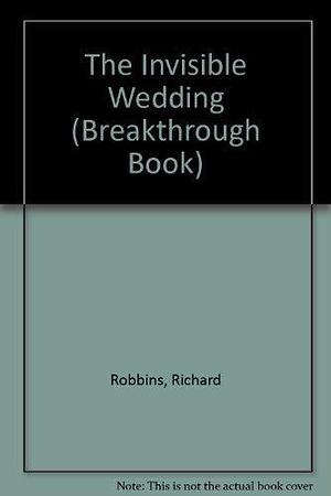 The Invisible Wedding: Poems by Richard Robbins