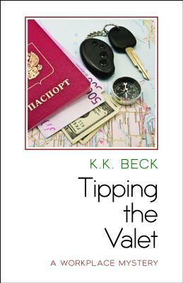 Tipping the Valet: A Workplace Mystery by K. K. Beck
