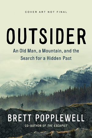 Outsider: An Old Man, a Mountain, and the Search for a Hidden Past by Brett Popplewell