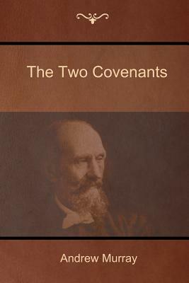 The Two Covenants by Andrew Murray