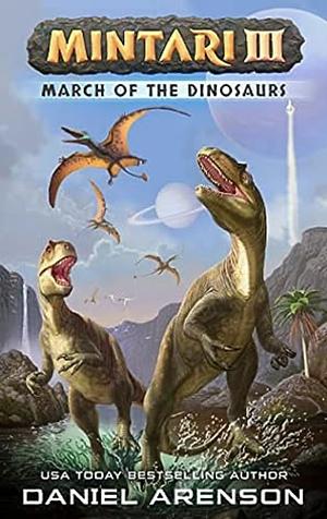 March of the Dinosaurs by Daniel Arenson