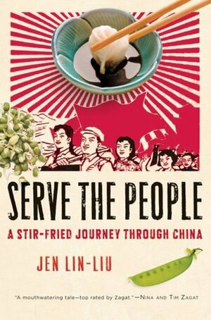 Serve the People: A Stir-Fried Journey Through China by Jen Lin-Liu