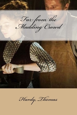 Far from the Madding Crowd by Thomas Hardy