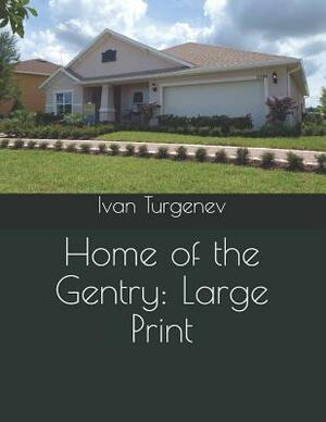 Home of the Gentry: Large Print by Ivan Turgenev