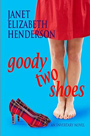 Goody Two Shoes by Janet Elizabeth Henderson