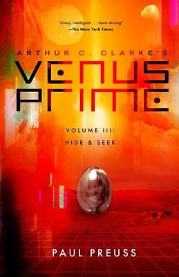 Arthur C. Clarke's Venus Prime 3-Hide and Seek by Paul Preuss, Paul Preuss, Arthur C. Clarke