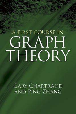 A First Course in Graph Theory by Gary Chartrand, Ping Zhang