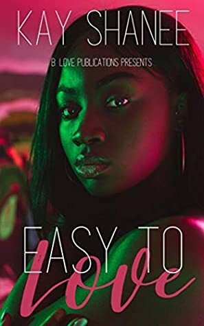 Easy to Love by Kay Shanee