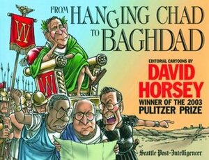 From Hanging Chad to Baghdad by David Horsey