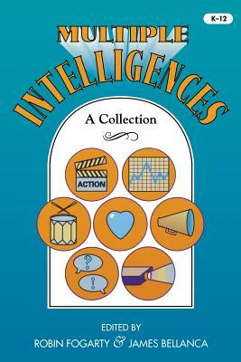 Multiple Intelligences: A Collection by James A. Bellanca, Robin J. Fogarty