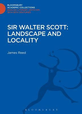 Sir Walter Scott: Landscape and Locality by James Reed