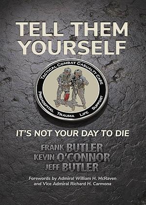 Tell Them Yourself: It's Not Your Day to Die by Jeff Butler, Kevin O'Connor, Frank Butler