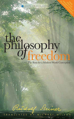 The Philosophy of Freedom: The Basis for a Modern World Conception (Cw 4) by Rudolf Steiner