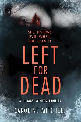 Left for Dead by Caroline Mitchell