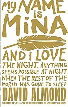 Minu nimi on Mina by David Almond, Mari Klein