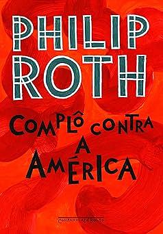 Complô Contra a América by Philip Roth