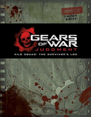 Gears of War: Judgment: Kilo Squad: The Survivor's Log by Rob Auten, Epic Games