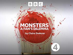 Monsters: A Fan's Dilemma by Claire Dederer