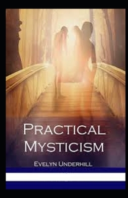 Practical Mysticism Illustrated by Evelyn Underhill