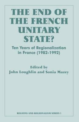 The End of the French Unitary State?: Ten years of Regionalization in France 1982-1992 by 