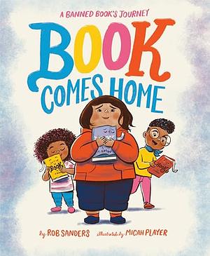 Book Comes Home: A Banned Book's Journey by Rob Sanders