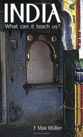 India: What it Can Teach Us by F. Max Müller