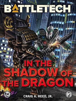 BattleTech: In the Shadow of the Dragon by Craig A. Reed Jr.