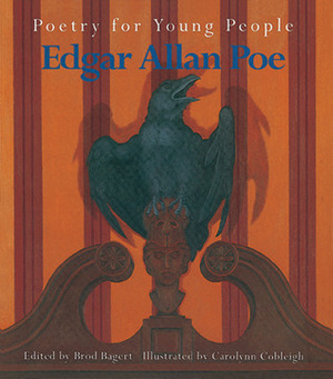 Poetry for Young People: Edgar Allan Poe by Carolynn Cobleigh, Edgar Allan Poe, Brod Bagert