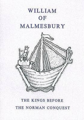 Kings Before the Norman Conquest by William of Malmesbury, J. Stevenson, Joseph Stephenson
