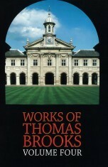 The Works Of Thomas BrooksVolume 4 by Thomas Brooks