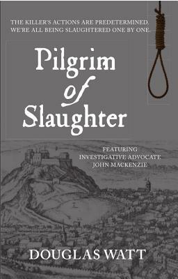 Pilgrim of Slaughter by Douglas Watt