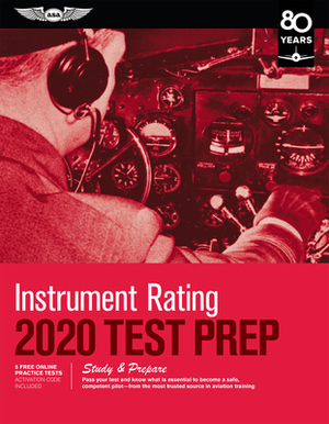 Instrument Rating Test Prep 2020: Study & Prepare: Pass Your Test and Know What Is Essential to Become a Safe, Competent Pilot from the Most Trusted S by ASA Test Prep Board