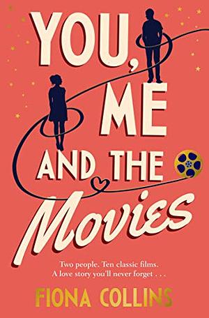 You, Me and the Movies by Fiona Collins