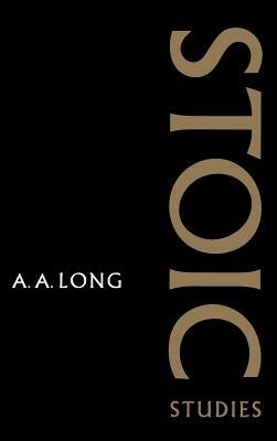 Stoic Studies by A. A. Long