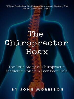 The Chiropractor Hoax by John Morrison