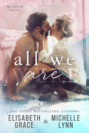 All We Are by Elisabeth Grace, Michelle Lynn