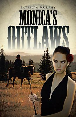 Monica's Outlaws by Patricia Murphy