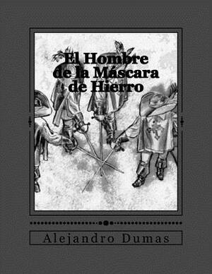 El Hombre de la Máscara de Hierro by Alexandre Dumas