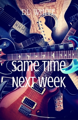 Same Time Next Week by DL White